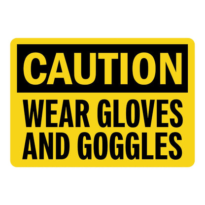 Caution: Wear Gloves and Goggles sign sticker with bold black text on yellow, ideal for OSHA compliance and PPE identification in industrial and warehouse areas.
