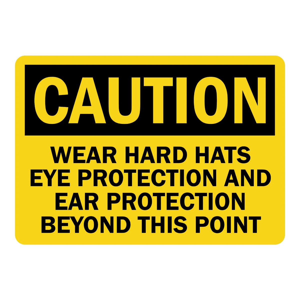 OSHA Caution: Wear Hard Hats, Eye Protection and Ear Protection Beyond This Point Sign Stickers with bold black text on solid yellow background and black CAUTION header banner.