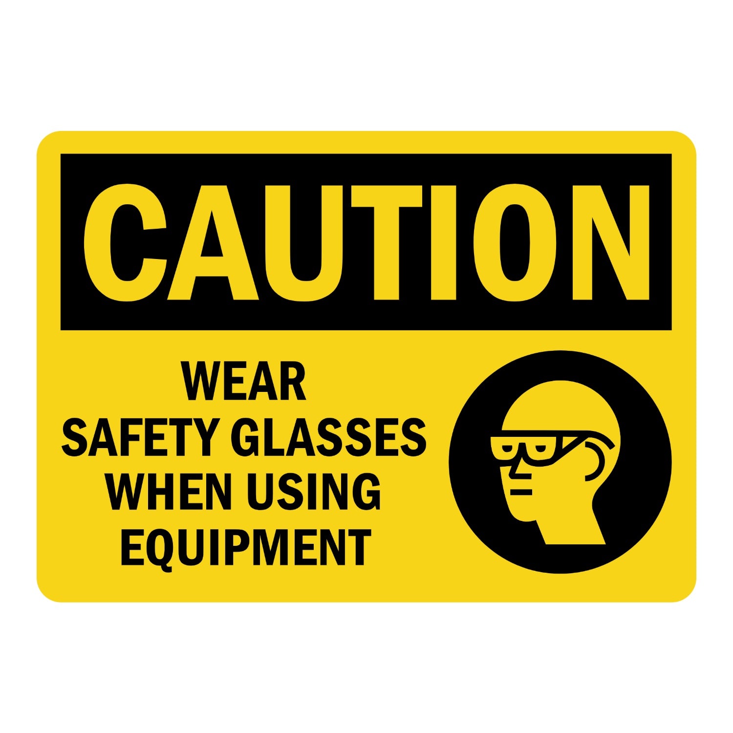 OSHA Caution: Wear Safety Glasses When Using Equipment