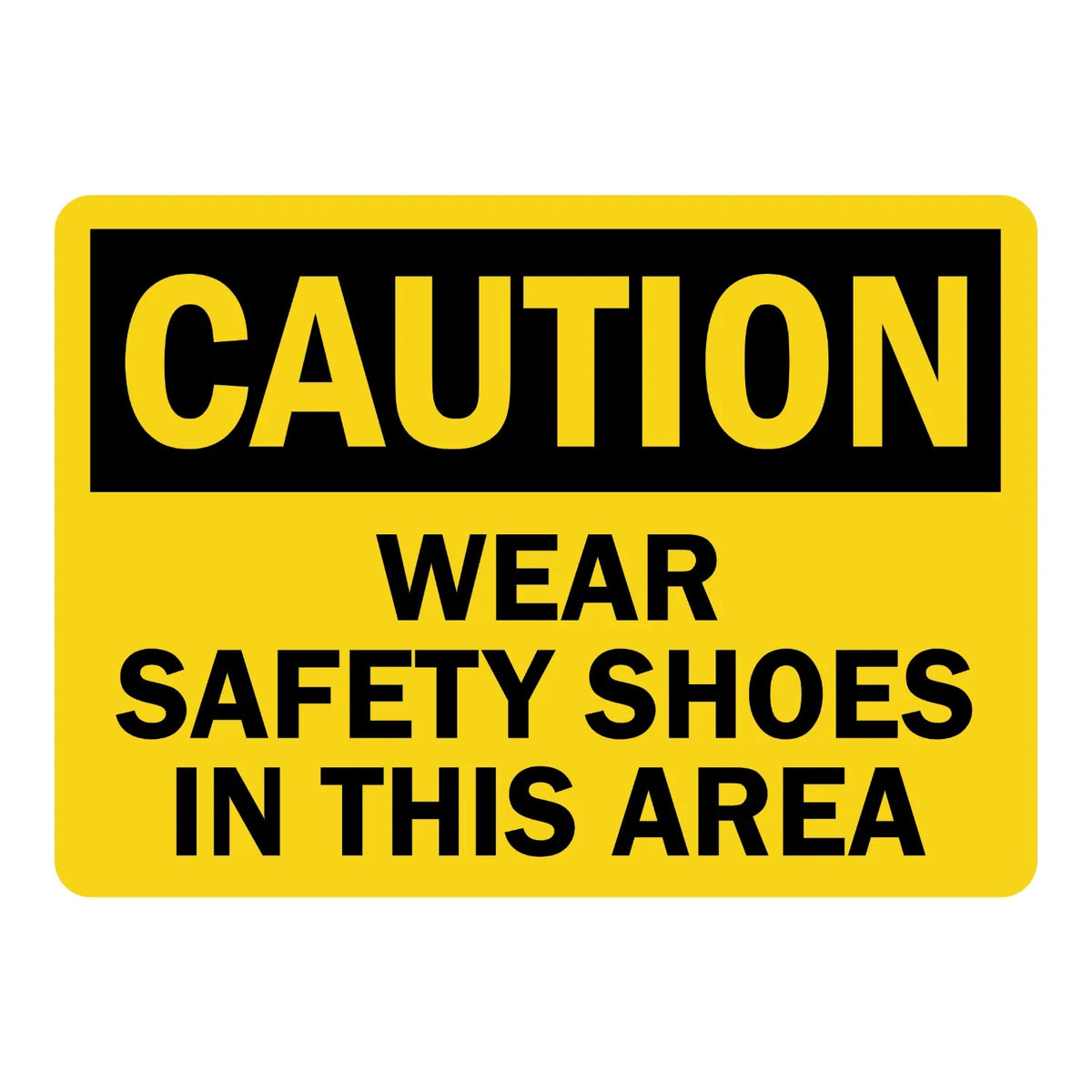 Caution: Wear Safety Shoes in This Area Sign Sticker – yellow and black caution sign with bold text instructing to wear safety shoes in this area