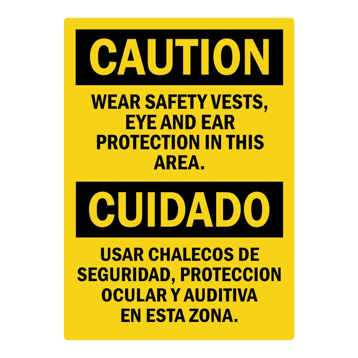 Bilingual OSHA Caution: Wear Safety Vests, Eye and Ear Protection in This Area sign sticker with bold black CAUTION and CUIDADO headers on yellow background.