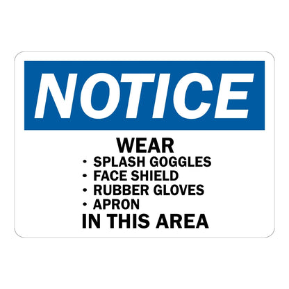 Notice: Wear Splash Goggles, Face Shield, Rubber Gloves, Apron in This Area sign sticker with bold black text on white and a blue header, for OSHA compliance.
