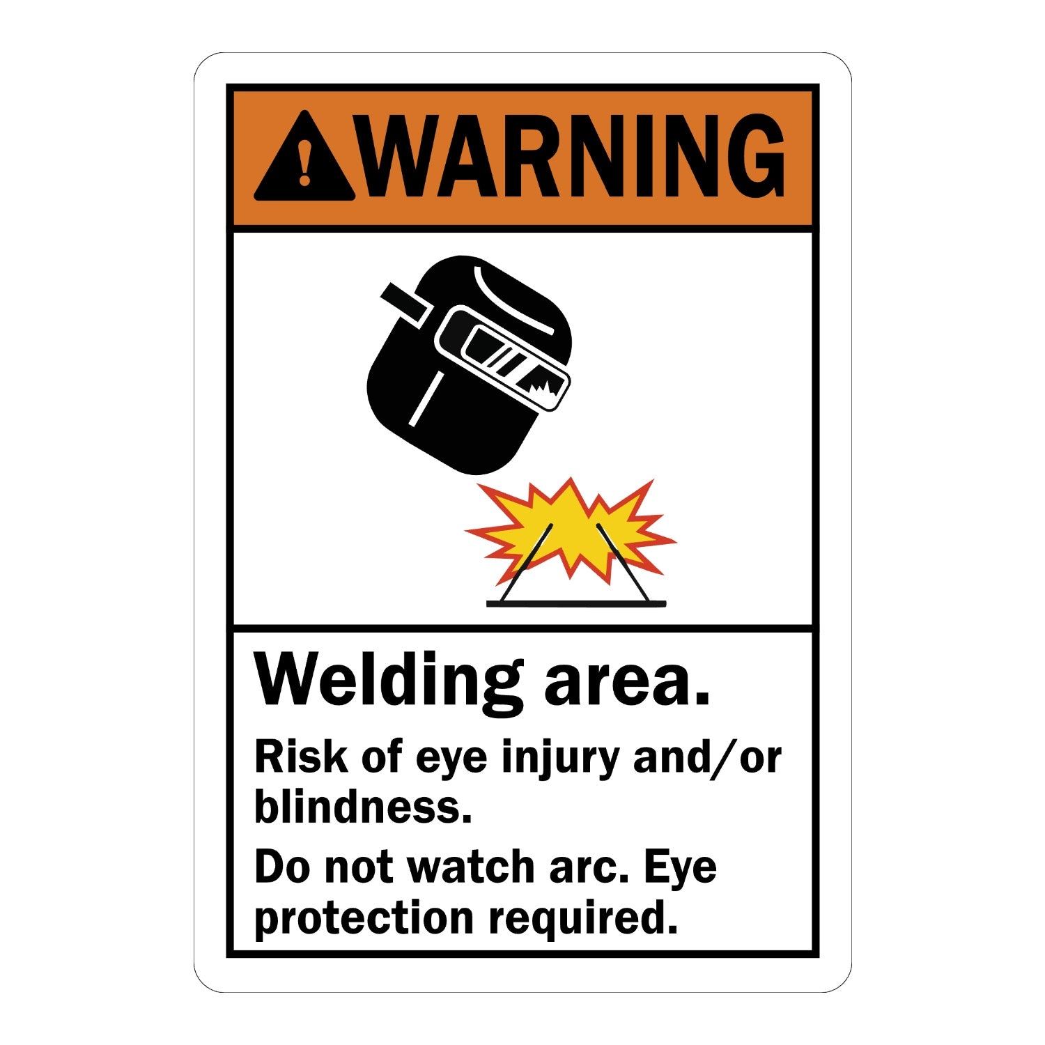 ANSI Warning Sign: Welding Area - Risk Of Eye Injury And / Or Blindness Do Not Watch Arc, Eye Protection Required (Vertical)