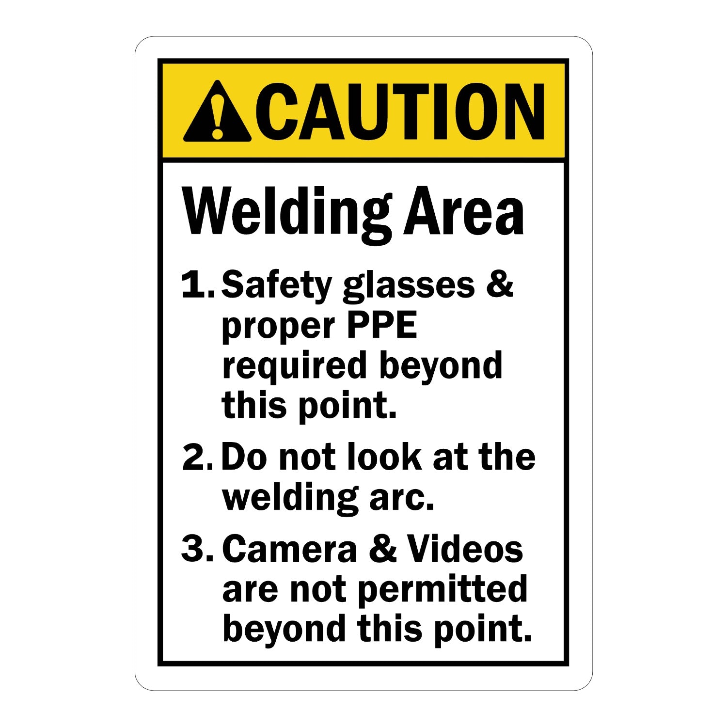 ANSI Caution: Welding Area Instructions - 1. Safety Glasses & PPE Required, 2. Do Not Look at Arc, 3. Camera & Video Not Permitted