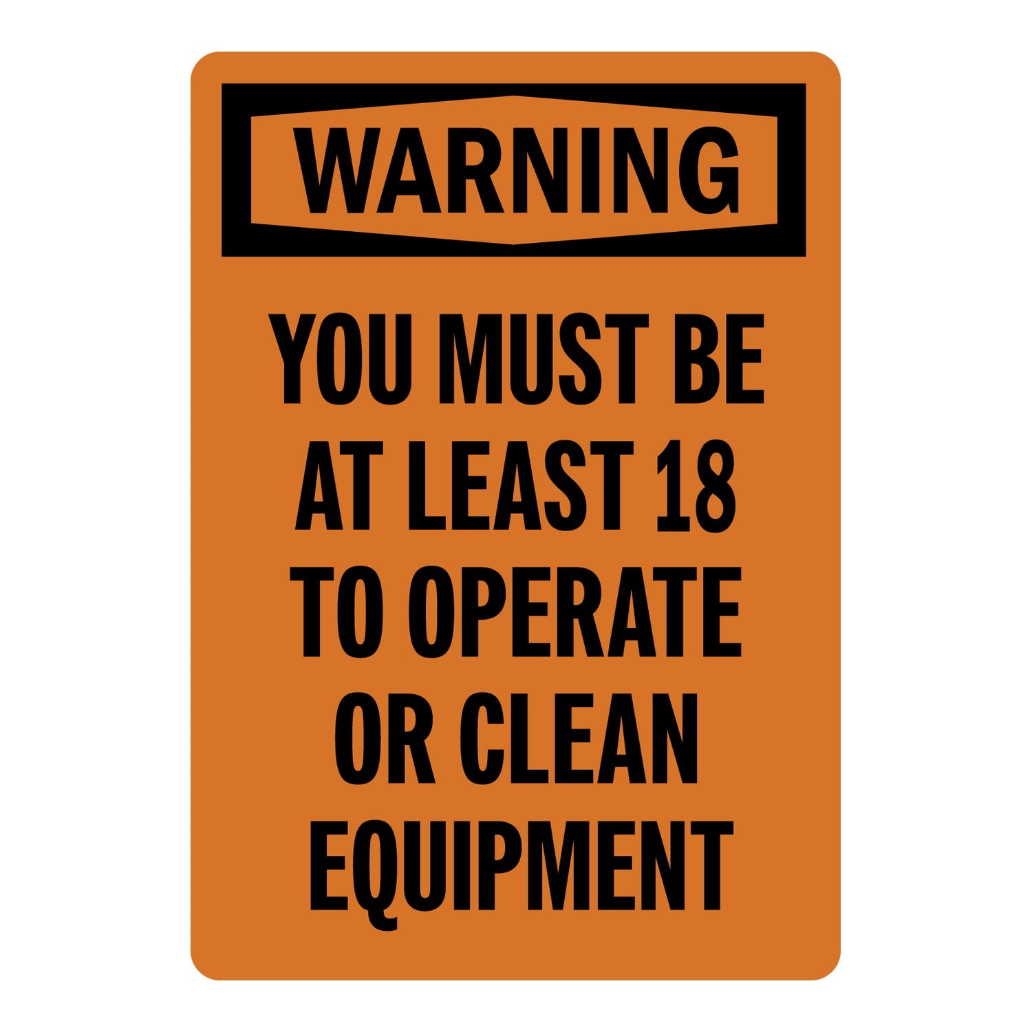 OSHA Warning: You Must Be At Least 18 To Operate Or Clean Equipment