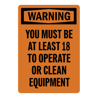 OSHA Warning: You Must Be At Least 18 To Operate Or Clean Equipment Sign Stickers – Orange background, black WARNING header, bold black text. For industrial machinery, food service & age-restricted equipment zones.