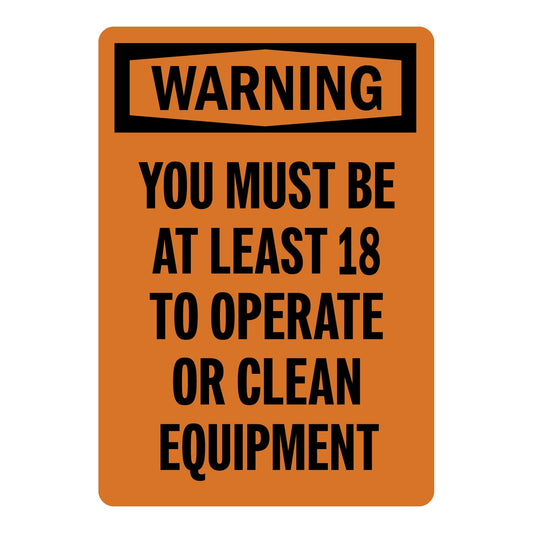 OSHA Warning: You Must Be At Least 18 To Operate Or Clean Equipment