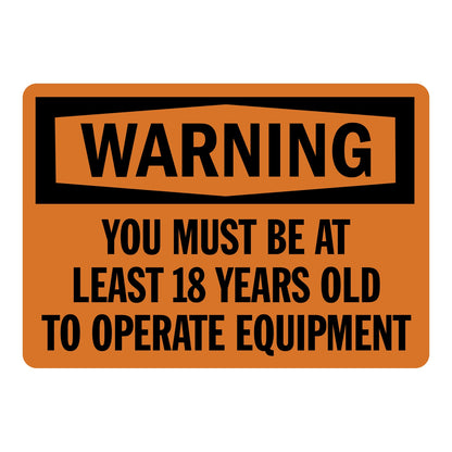 Orange and black OSHA warning sign with bold uppercase text stating you must be at least 18 years old to operate equipment, black banner header on orange background