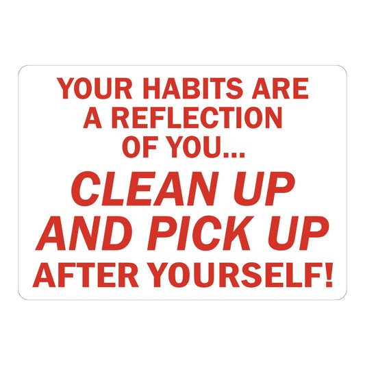 Your Habits Are a Reflection of You, Clean Up and Pick Up After Yourself!