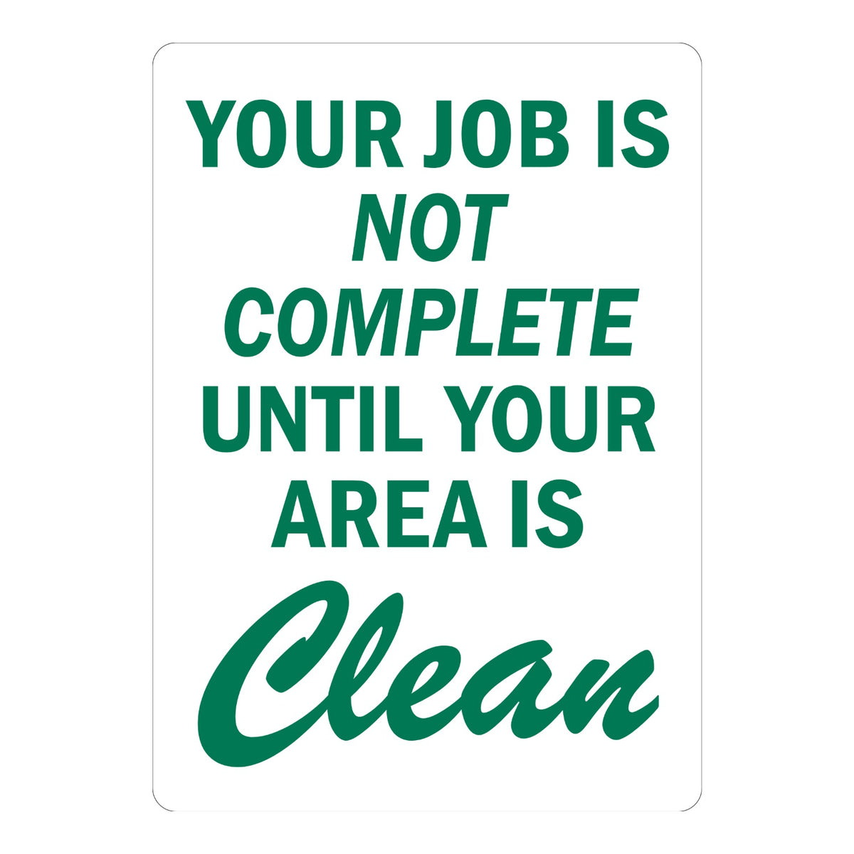 Your Job Is Not Complete Until Your Area Is Clean