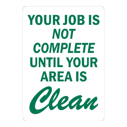 Your Job Is Not Complete Until Your Area Is Clean Sign Stickers with bold green capital text, italic NOT COMPLETE and a green script Clean on a white background