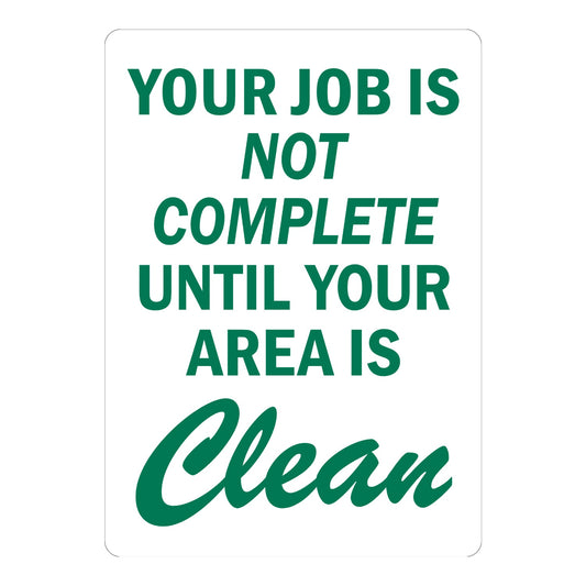 Your Job Is Not Complete Until Your Area Is Clean